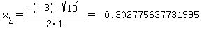 x%5B2%5D+=+%28-%28-3%29-sqrt%28+13+%29%29%2F2%5C1+=+-0.302775637731995