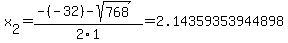 x%5B2%5D+=+%28-%28-32%29-sqrt%28+768+%29%29%2F2%5C1+=+2.14359353944898