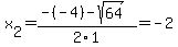 x%5B2%5D+=+%28-%28-4%29-sqrt%28+64+%29%29%2F2%5C1+=+-2