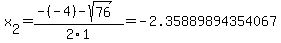 x%5B2%5D+=+%28-%28-4%29-sqrt%28+76+%29%29%2F2%5C1+=+-2.35889894354067