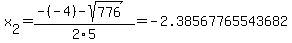 x%5B2%5D+=+%28-%28-4%29-sqrt%28+776+%29%29%2F2%5C5+=+-2.38567765543682