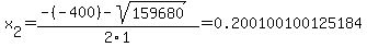 x%5B2%5D+=+%28-%28-400%29-sqrt%28+159680+%29%29%2F2%5C1+=+0.200100100125184