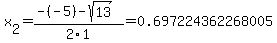 x%5B2%5D+=+%28-%28-5%29-sqrt%28+13+%29%29%2F2%5C1+=+0.697224362268005