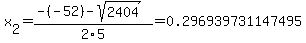 x%5B2%5D+=+%28-%28-52%29-sqrt%28+2404+%29%29%2F2%5C5+=+0.296939731147495