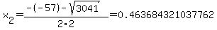 x%5B2%5D+=+%28-%28-57%29-sqrt%28+3041+%29%29%2F2%5C2+=+0.463684321037762