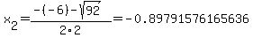 x%5B2%5D+=+%28-%28-6%29-sqrt%28+92+%29%29%2F2%5C2+=+-0.89791576165636