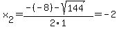 x%5B2%5D+=+%28-%28-8%29-sqrt%28+144+%29%29%2F2%5C1+=+-2