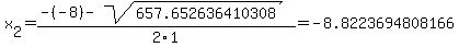 x%5B2%5D+=+%28-%28-8%29-sqrt%28+657.652636410308+%29%29%2F2%5C1+=+-8.8223694808166
