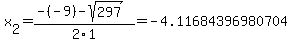 x%5B2%5D+=+%28-%28-9%29-sqrt%28+297+%29%29%2F2%5C1+=+-4.11684396980704
