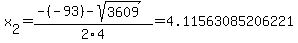 x%5B2%5D+=+%28-%28-93%29-sqrt%28+3609+%29%29%2F2%5C4+=+4.11563085206221