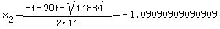 x%5B2%5D+=+%28-%28-98%29-sqrt%28+14884+%29%29%2F2%5C11+=+-1.09090909090909
