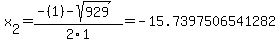 x%5B2%5D+=+%28-%281%29-sqrt%28+929+%29%29%2F2%5C1+=+-15.7397506541282