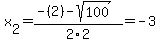 x%5B2%5D+=+%28-%282%29-sqrt%28+100+%29%29%2F2%5C2+=+-3