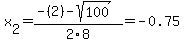 x%5B2%5D+=+%28-%282%29-sqrt%28+100+%29%29%2F2%5C8+=+-0.75