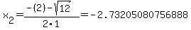 x%5B2%5D+=+%28-%282%29-sqrt%28+12+%29%29%2F2%5C1+=+-2.73205080756888