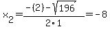 x%5B2%5D+=+%28-%282%29-sqrt%28+196+%29%29%2F2%5C1+=+-8