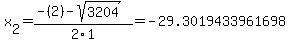 x%5B2%5D+=+%28-%282%29-sqrt%28+3204+%29%29%2F2%5C1+=+-29.3019433961698