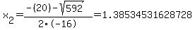 x%5B2%5D+=+%28-%2820%29-sqrt%28+592+%29%29%2F2%5C-16+=+1.38534531628728