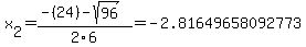 \"x%5B2%5D+=+%28-%2824%29-sqrt%28+96+%29%29%2F2%5C6+=+-2.81649658092773\"