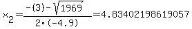 x%5B2%5D+=+%28-%283%29-sqrt%28+1969+%29%29%2F2%5C-4.9+=+4.83402198619057