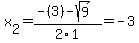 x%5B2%5D+=+%28-%283%29-sqrt%28+9+%29%29%2F2%5C1+=+-3