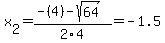 x%5B2%5D+=+%28-%284%29-sqrt%28+64+%29%29%2F2%5C4+=+-1.5