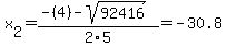\"x%5B2%5D+=+%28-%284%29-sqrt%28+92416+%29%29%2F2%5C5+=+-30.8\"