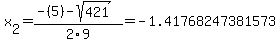 x%5B2%5D+=+%28-%285%29-sqrt%28+421+%29%29%2F2%5C9+=+-1.41768247381573