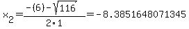 x%5B2%5D+=+%28-%286%29-sqrt%28+116+%29%29%2F2%5C1+=+-8.3851648071345