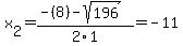 x%5B2%5D+=+%28-%288%29-sqrt%28+196+%29%29%2F2%5C1+=+-11