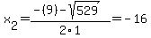 x%5B2%5D+=+%28-%289%29-sqrt%28+529+%29%29%2F2%5C1+=+-16