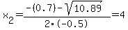 x%5B2%5D+=+%28-%280.7%29-sqrt%28+10.89+%29%29%2F2%5C-0.5+=+4