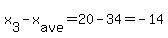 x%5B3%5D-x%5Bave%5D=+20-34=-14