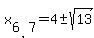 x%5B6%2C7%5D+=+4+%2B-+sqrt%28+13+%29+