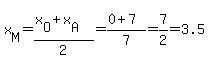 x%5BM%5D=%28x%5BO%5D%2Bx%5BA%5D%29%2F2=%280%2B7%29%2F7=7%2F2=3.5