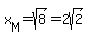 x%5BM%5D=sqrt%288%29=2sqrt%282%29