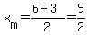x%5Bm%5D=%286%2B3%29%2F2=9%2F2