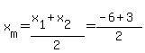 x%5Bm%5D=%28x%5B1%5D%2Bx%5B2%5D%29%2F2=%28-6%2B3%29%2F2