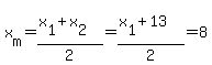 x%5Bm%5D=%28x%5B1%5D%2Bx%5B2%5D%29%2F2=%28x%5B1%5D%2B13%29%2F2=8