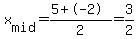 x%5Bmid%5D=%285%2B-2%29%2F2=3%2F2