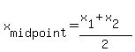x%5Bmidpoint%5D=%28x%5B1%5D%2Bx%5B2%5D%29%2F2