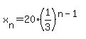 x%5Bn%5D=20%281%2F3%29%5E%28n-1%29