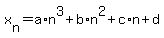 x%5Bn%5D=a%2An%5E3%2Bb%2An%5E2%2Bc%2An%2Bd