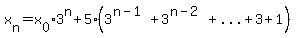 x%5Bn%5D=x%5B0%5D%2A3%5En%2B5%283%5E%28n-1%29%2B3%5E%28n-2%29%2B%22...%22%2B3%2B1%29