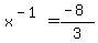 x%5E%28-+1%29+=+%28-+8%29%2F3