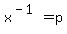 x%5E%28-1%29=p
