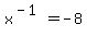 x%5E%28-1%29+=+-8