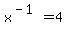 x%5E%28-1%29+=+4
