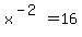 x%5E%28-2%29=16
