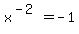 x%5E%28-2%29+=+-1